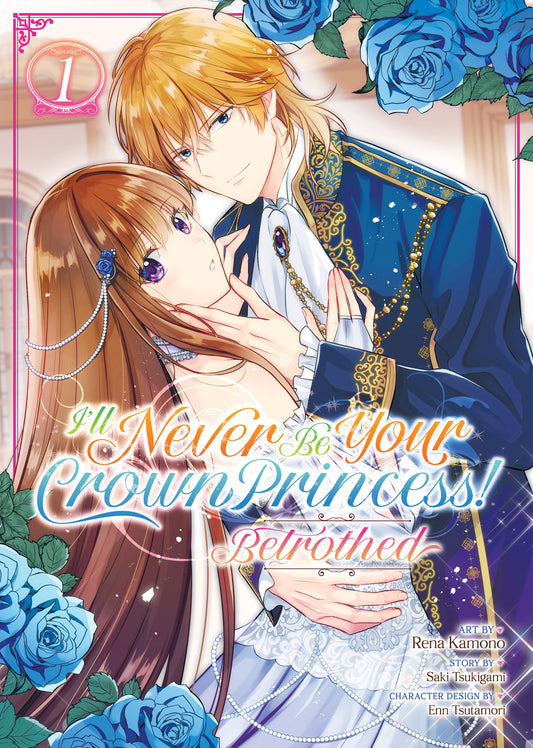 I'll Never Be Your Crown Princess! - Betrothed (Manga) Vol. 1 - Release Date:  7/30/24