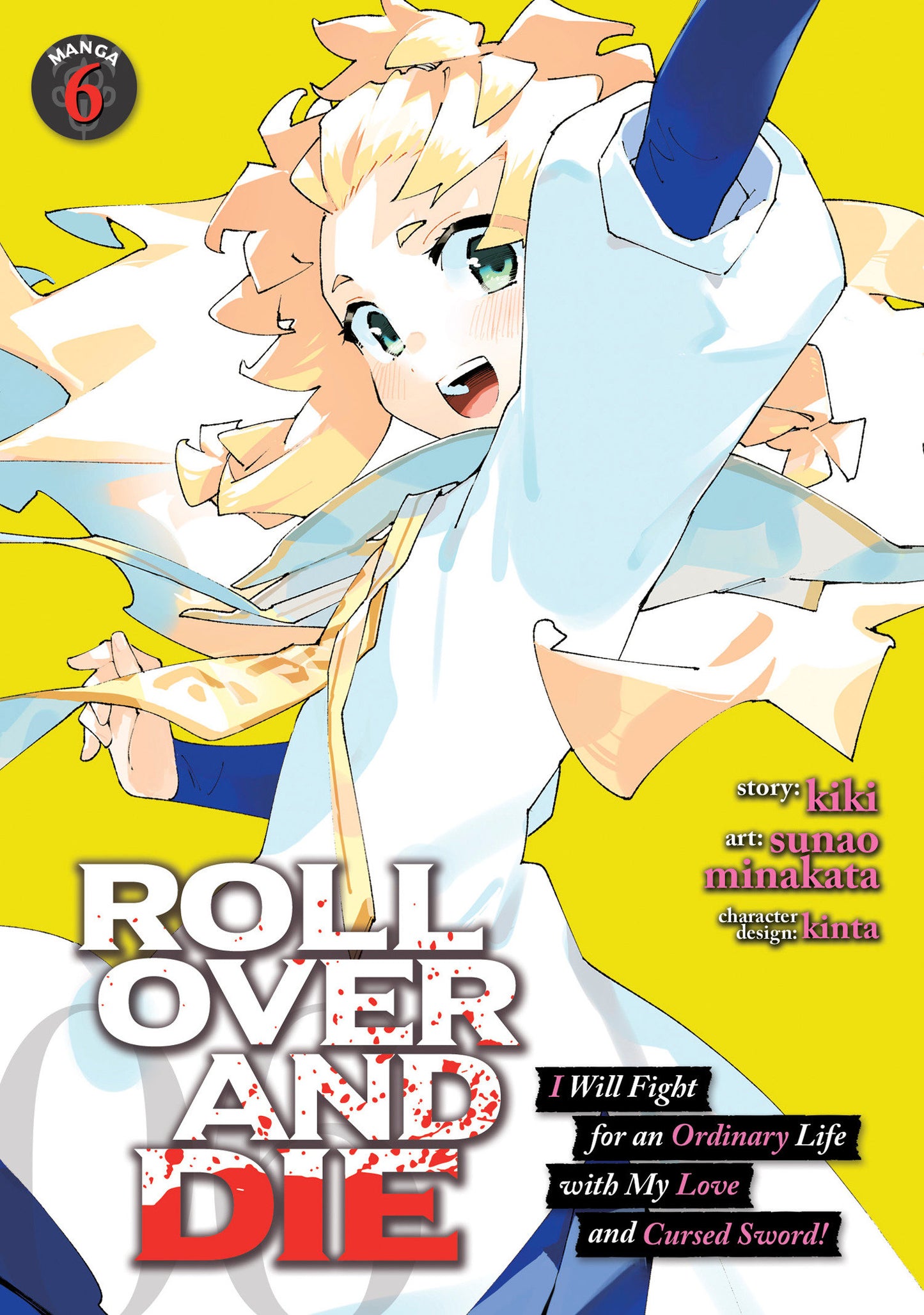 ROLL OVER AND DIE: I Will Fight for an Ordinary Life with My Love and Cursed Sword! (Manga) Vol. 6  - Release Date:  1/21/25