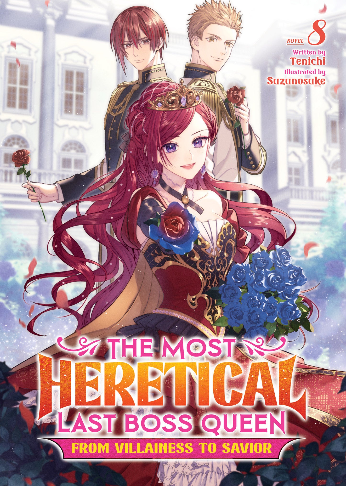 The Most Heretical Last Boss Queen: From Villainess to Savior (Light Novel) Vol. 8  - Release Date:  2/25/25